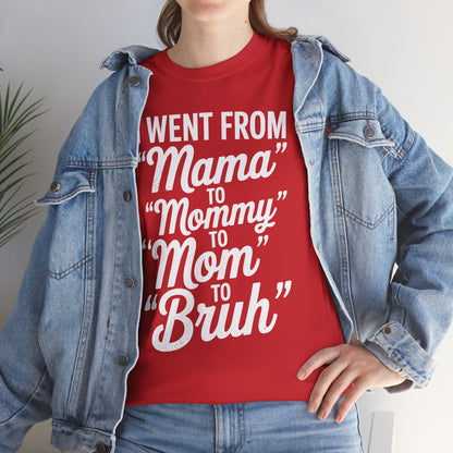 I Went From Mama to Mommy Mom Bruh Funny Mothers Day Women T-Shirt