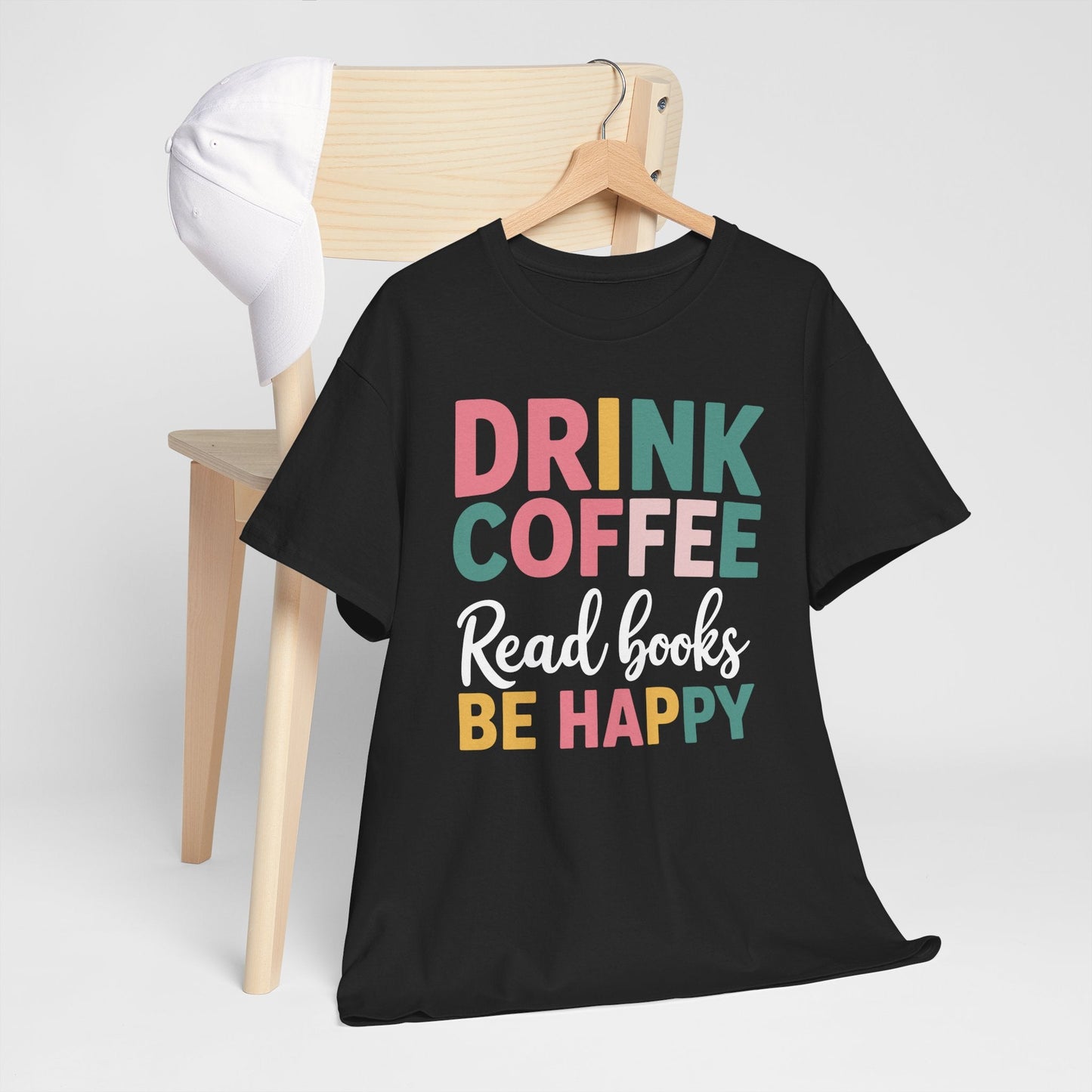 Drink Coffee Read Books Be Happy T-Shirt