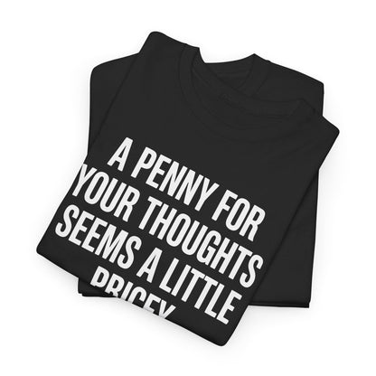Funny Penny For Your Thoughts Sarcastic Joke T-Shirt