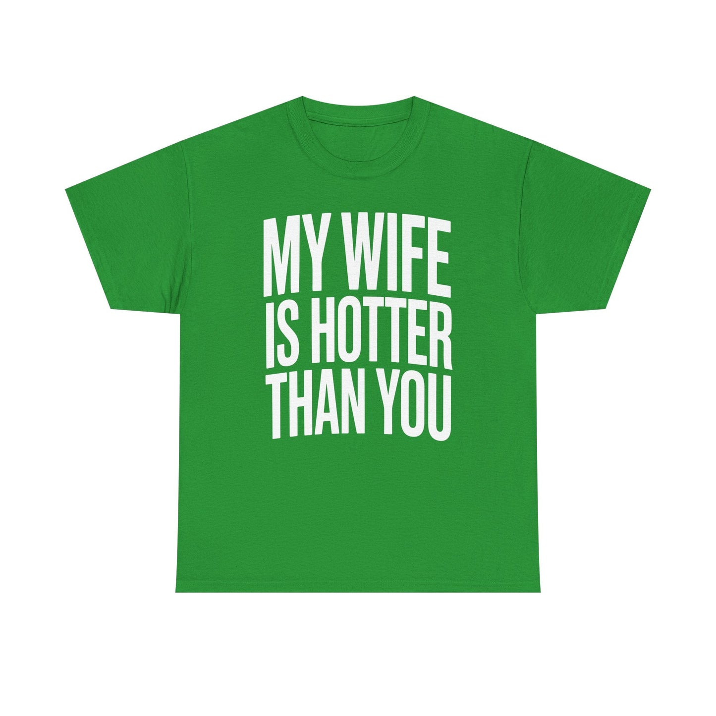 Funny My Wife Is Hotter Than You Sarcastic Saying T-Shirt