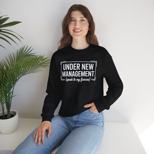 Under New Management Speak To My Fiancee New Husband Engaged Sweatshirt