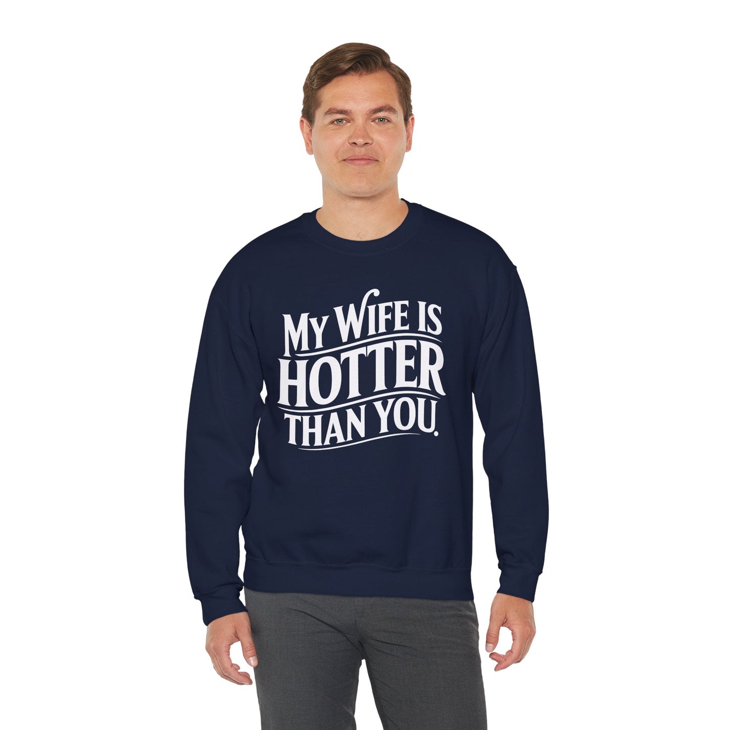 Funny My Wife Is Hotter Than You Sarcastic Saying Sweatshirt