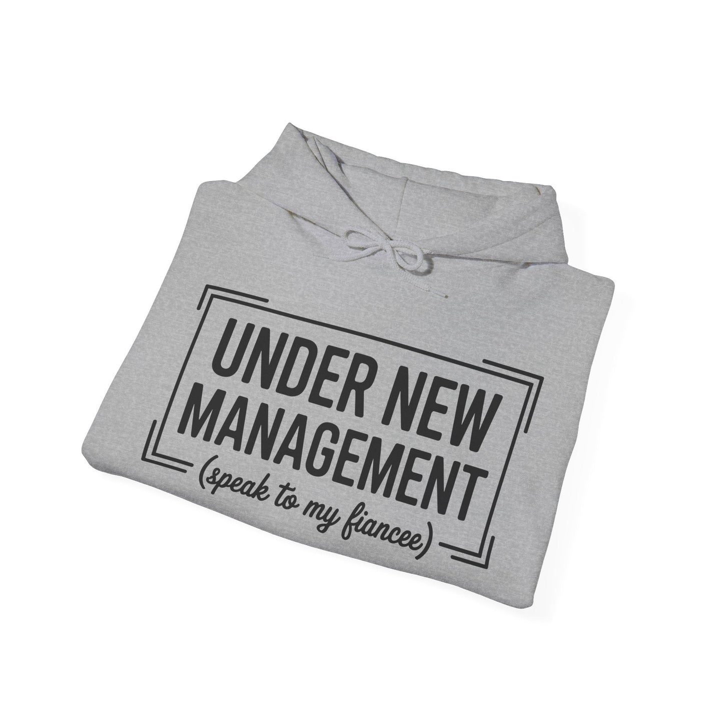 Under New Management Speak To My Fiancee New Husband Engaged Hoodie