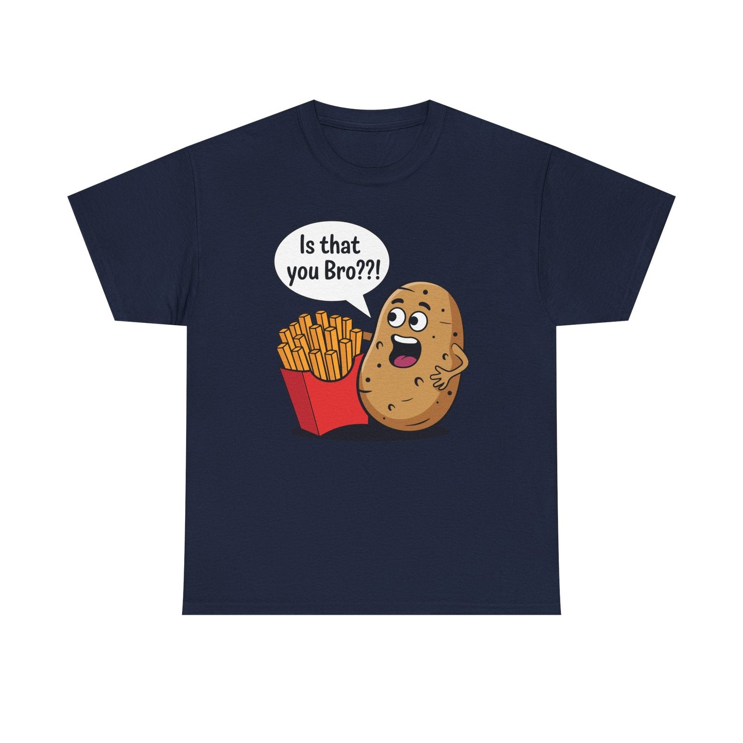 Funny French Fries Gifts Potato Is That You Bro French Fries Lover shirt
