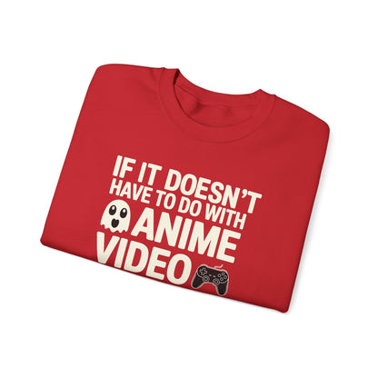 If It’s Not Anime, Video Games, or Food I Don’t Care Sweatshirt