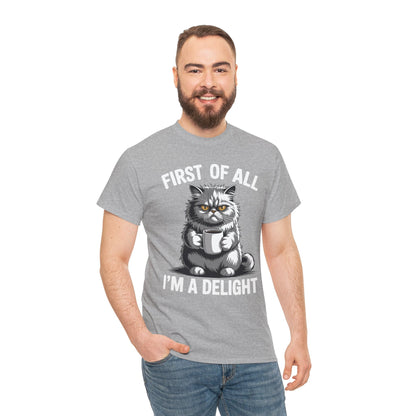 First Of All I'm A Delight Sarcastic Angry Cat Coffee Lover T-Shirt for Men Women
