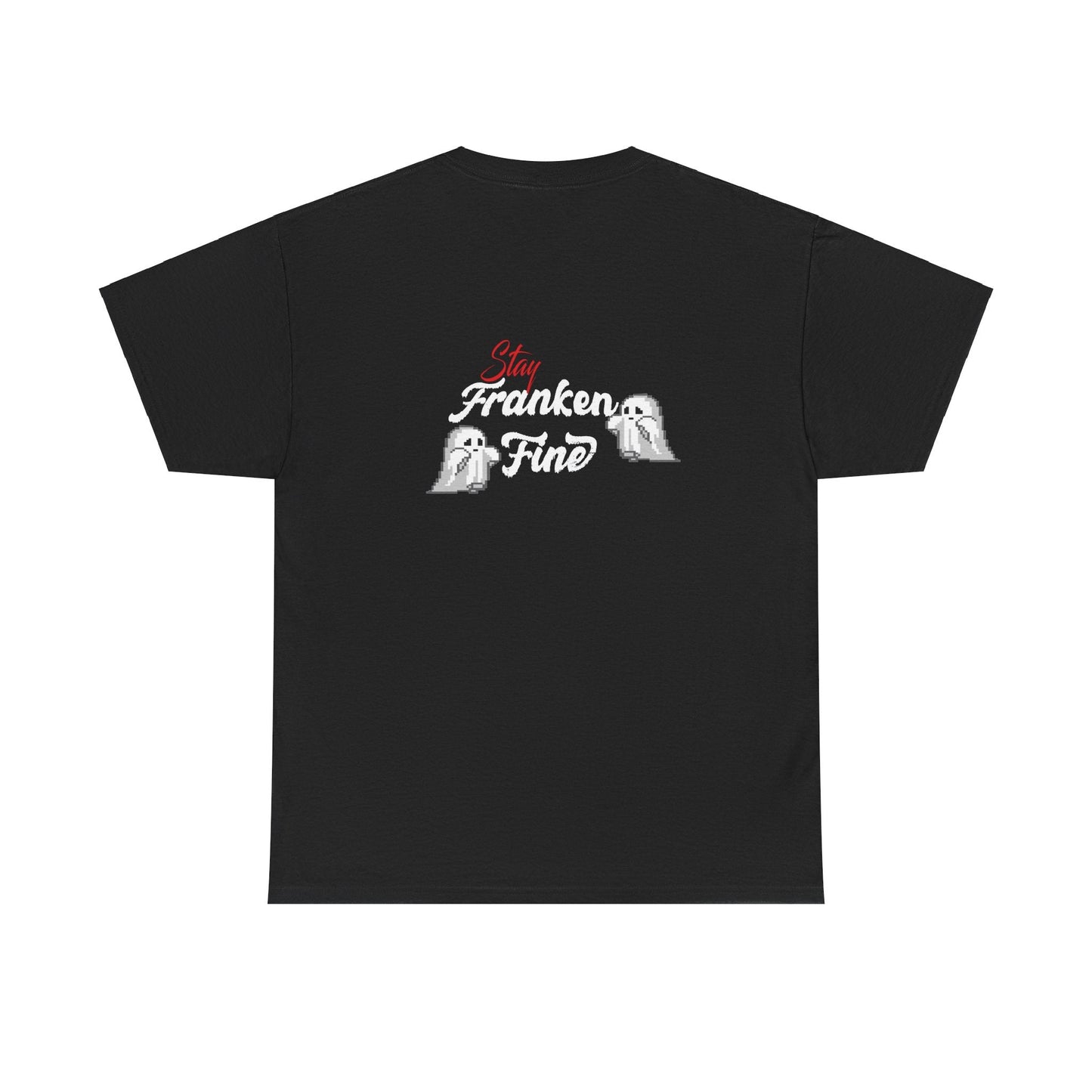 Stay Franken Fine Cute Creepy and Totally Slaying Halloween Style T-Shirt