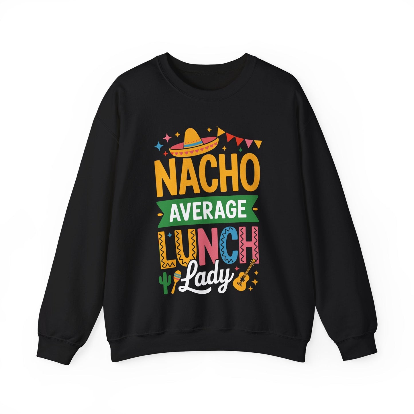 Funny Nacho Average Lunch Lady Cinco De Mayo Fiesta Mexican Sweatshirt