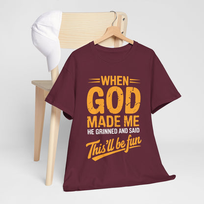 Funny Saying When God Made Me Funny Quote Shirt