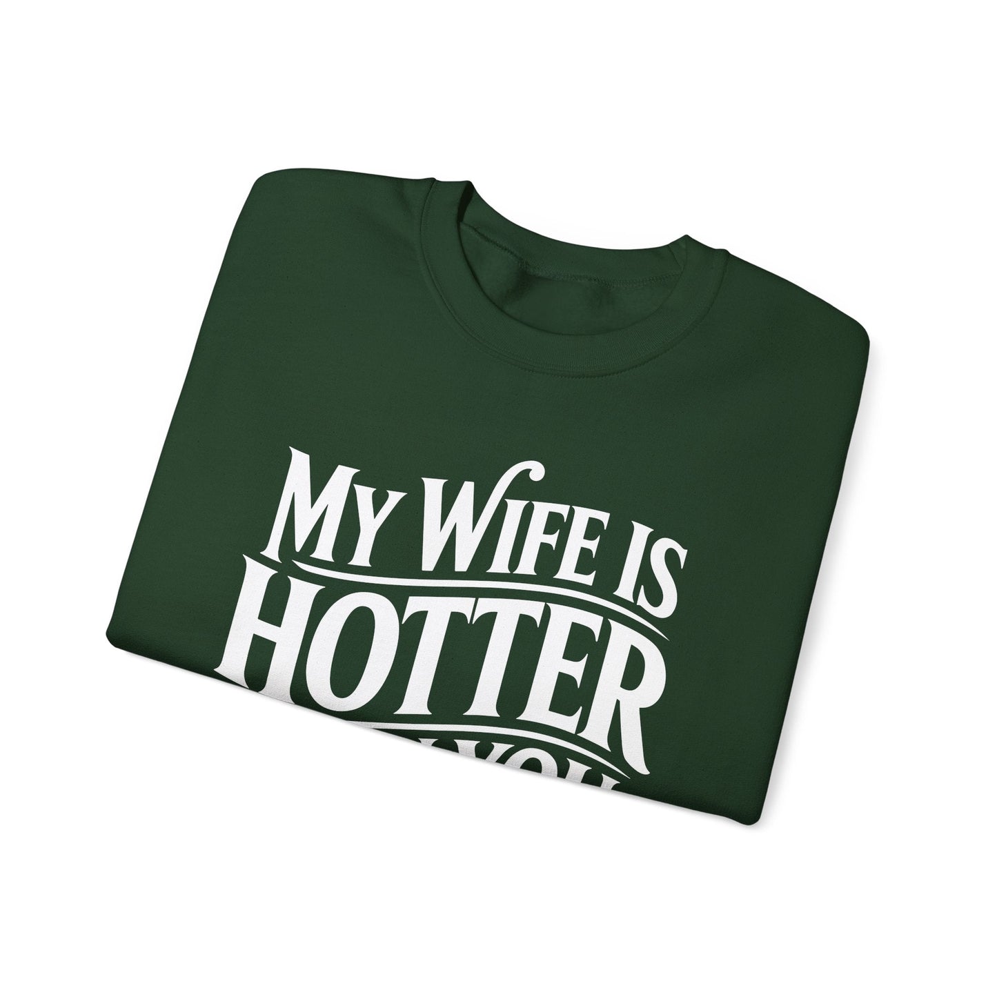 Funny My Wife Is Hotter Than You Sarcastic Saying Sweatshirt