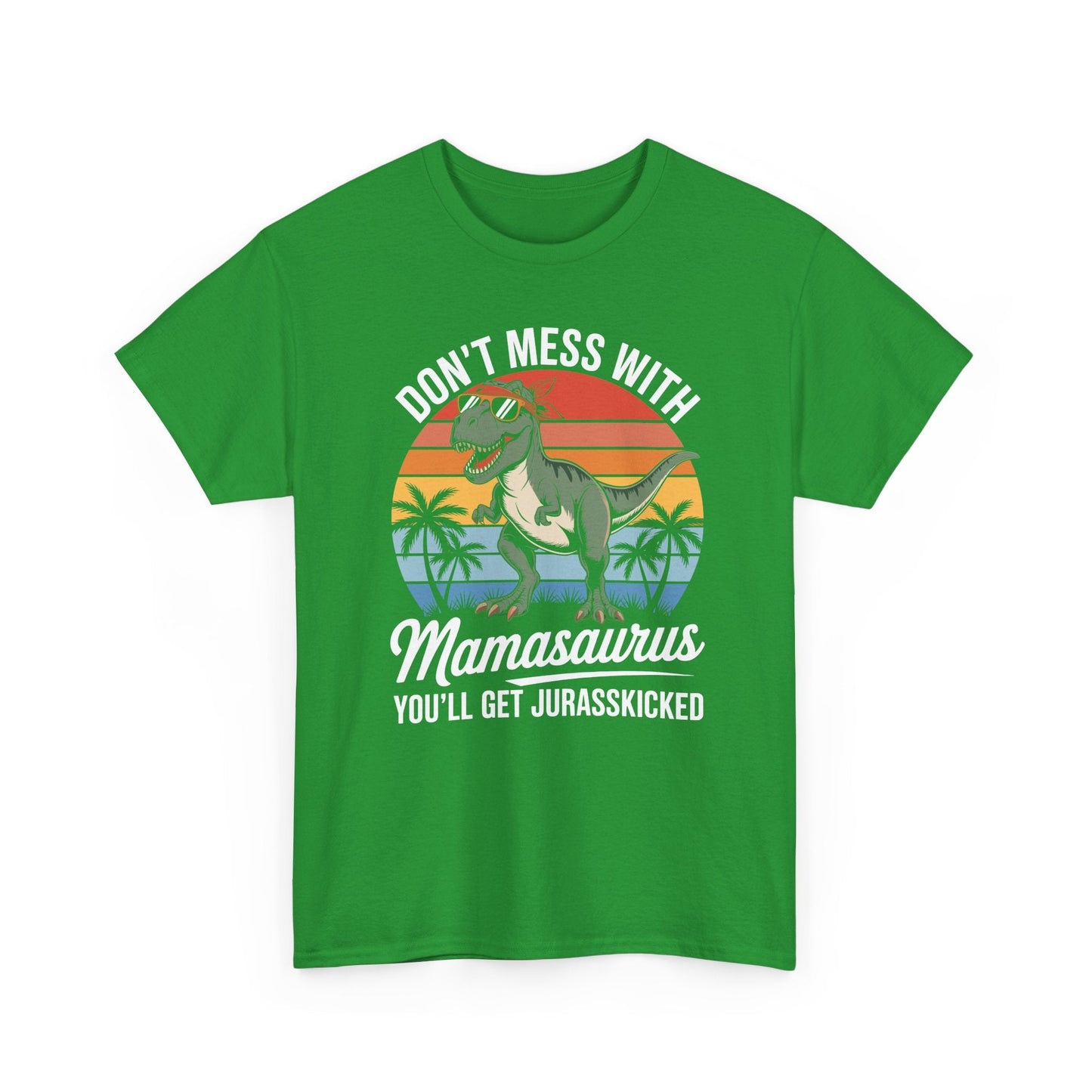 Dont Mess With Mamasaurus Youll Get Jurasskicked Mothers Day T-Shirt