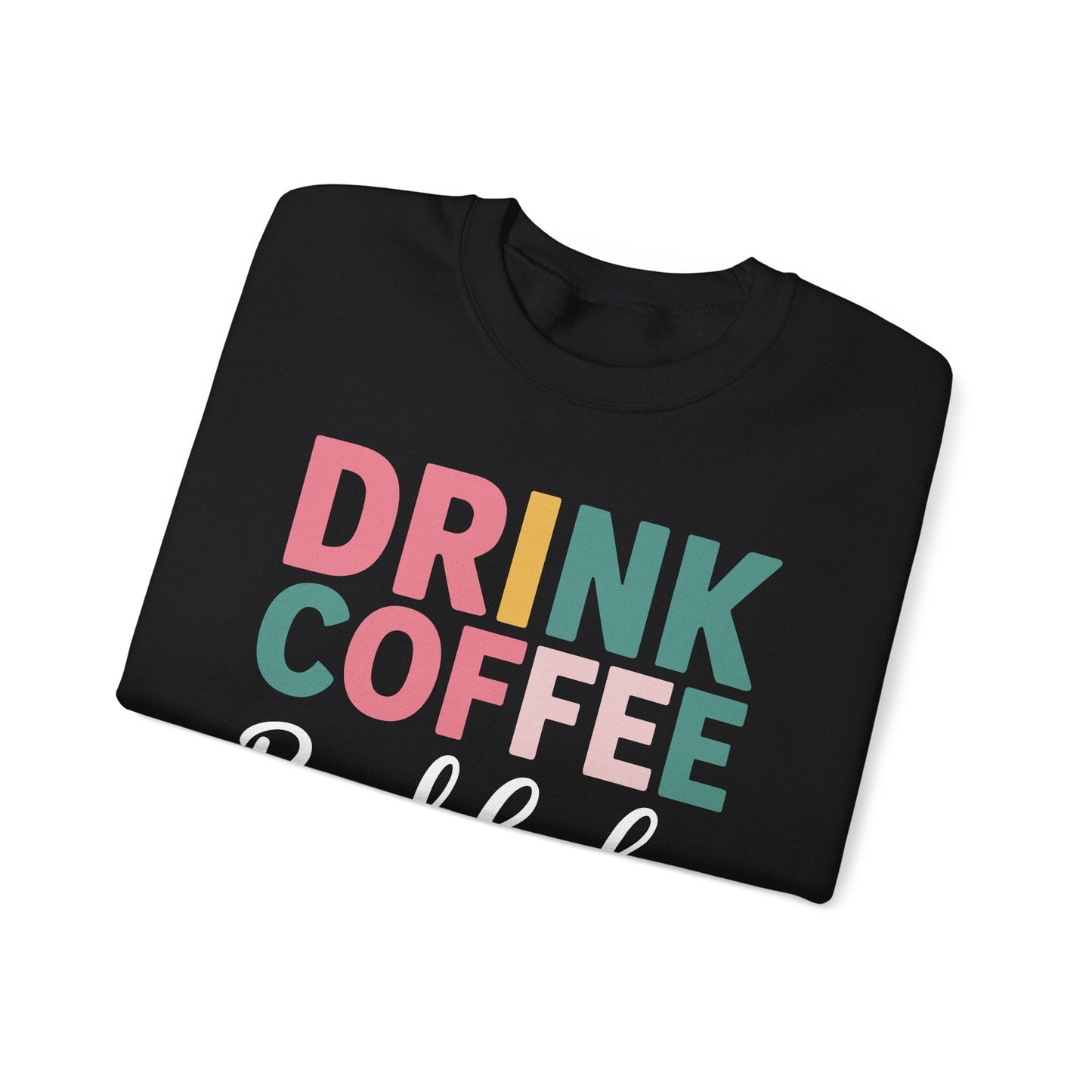 Drink Coffee Read Books Be Happy Sweatshirt