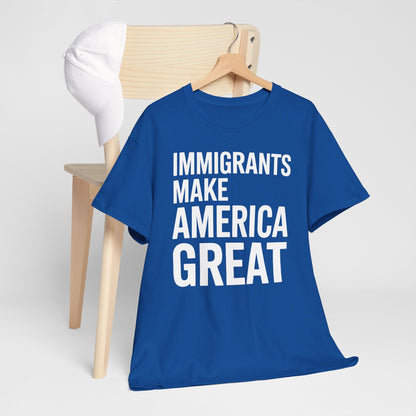 Immigrants Make America Great T-Shirt