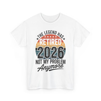 Retired 2026 Not My Problem Anymore T-Shirt