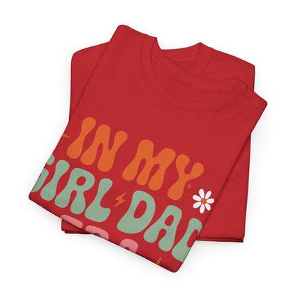 Girl Dad Era Father’s Day T-Shirt for Men & Women