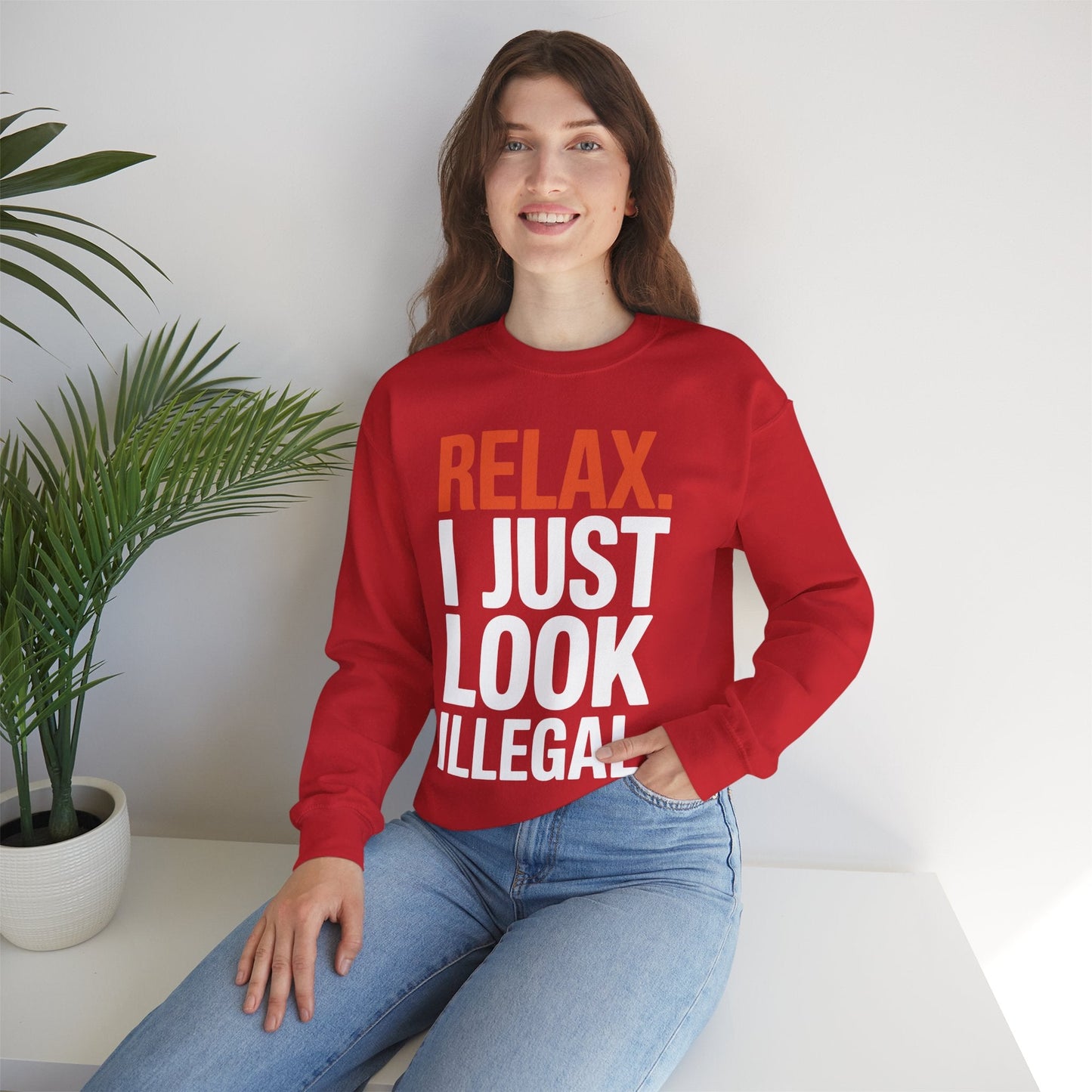 funny Relax, I Just Look Illegal sarcastic Sweatshirt