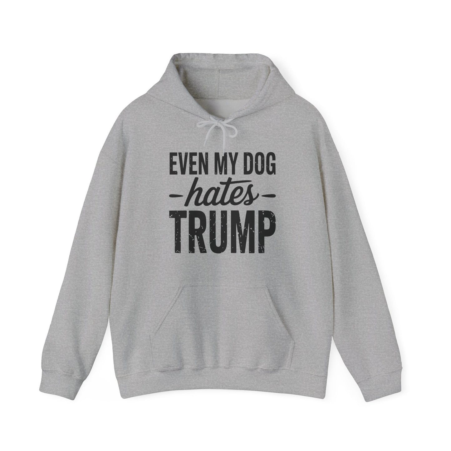 Even My Dog Hates Trump Anti President Donald Trump Hoodie