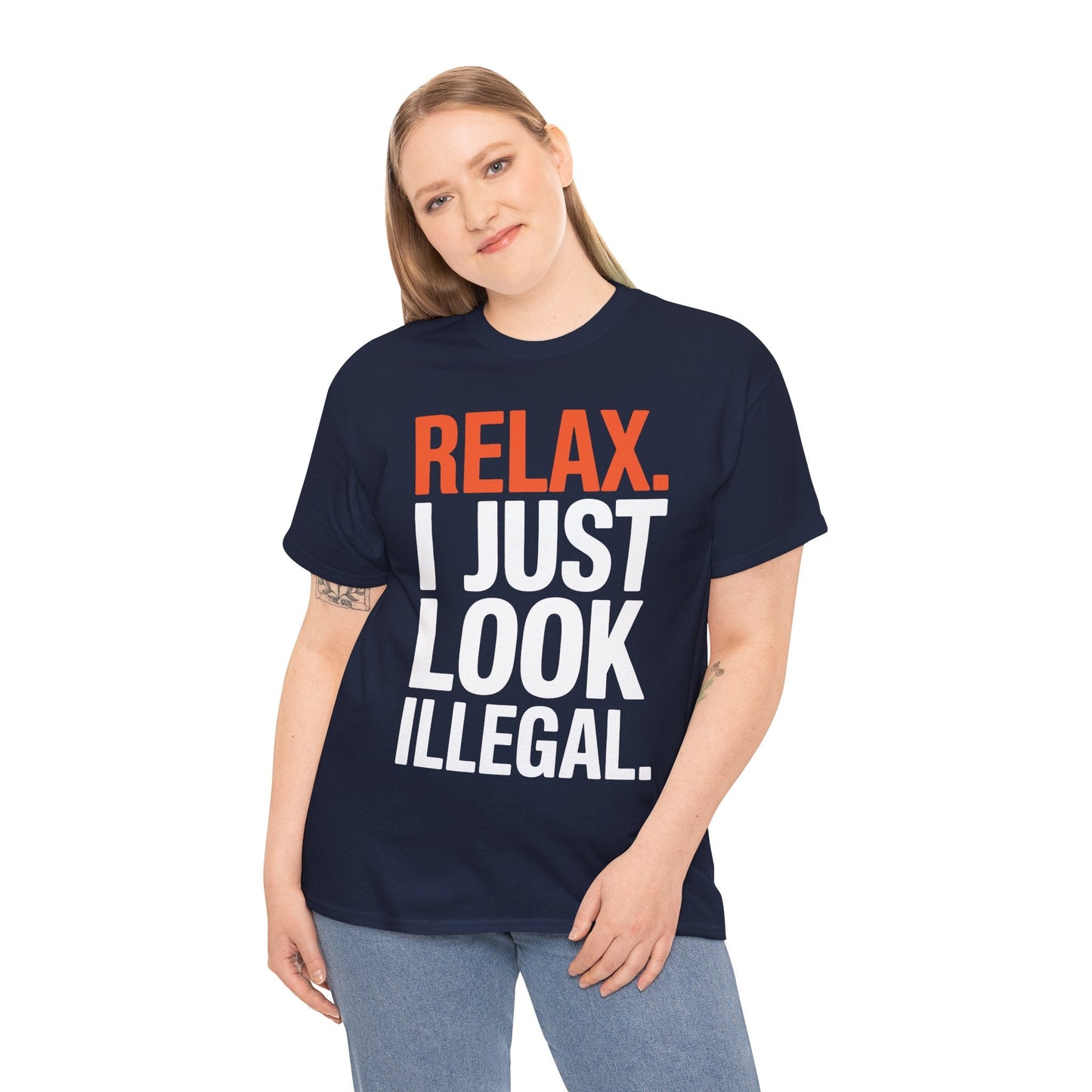 funny Relax, I Just Look Illegal sarcastic T-Shirt