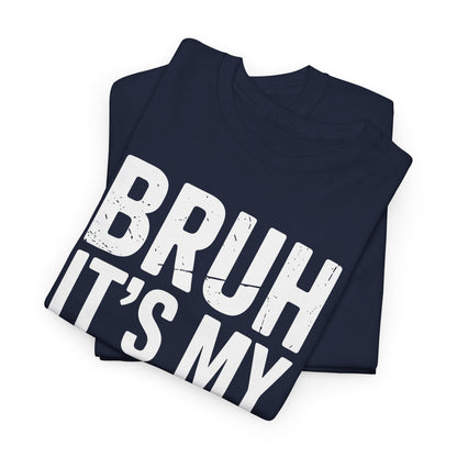 Funny Bruh It's My Brother's Birthday Bday Sarcastic Sister T-Shirt