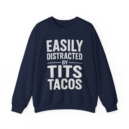 Men's Easily Distracted By Tits and Tacos Adult Humor Gift Sweatshirt