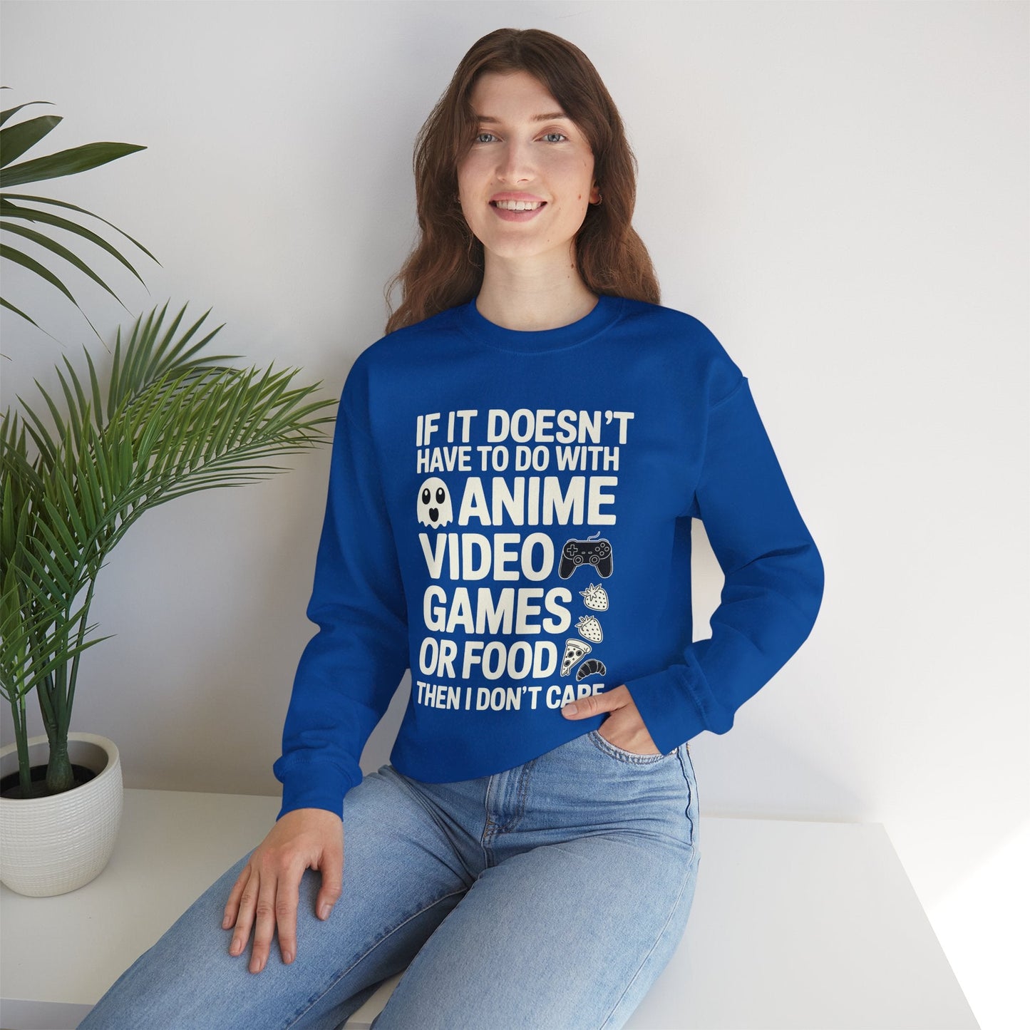 If It’s Not Anime, Video Games, or Food I Don’t Care Sweatshirt