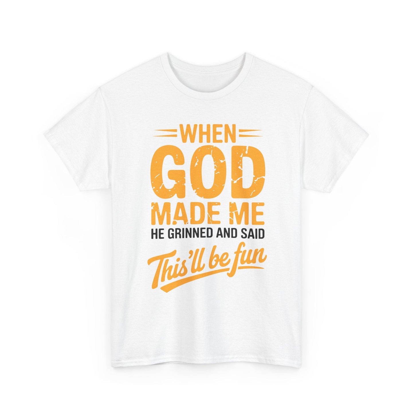 Funny Saying When God Made Me Funny Quote Shirt