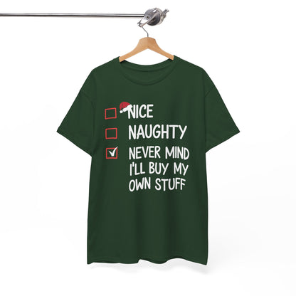 Nice Naughty Never Mind I'll Buy My Own Stuff Christmas List T-Shirt