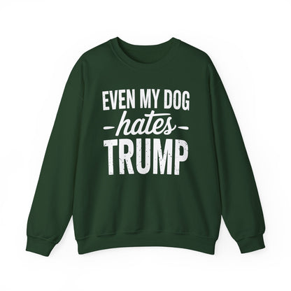 Even My Dog Hates Trump Anti President Donald Trump Sweatshirt