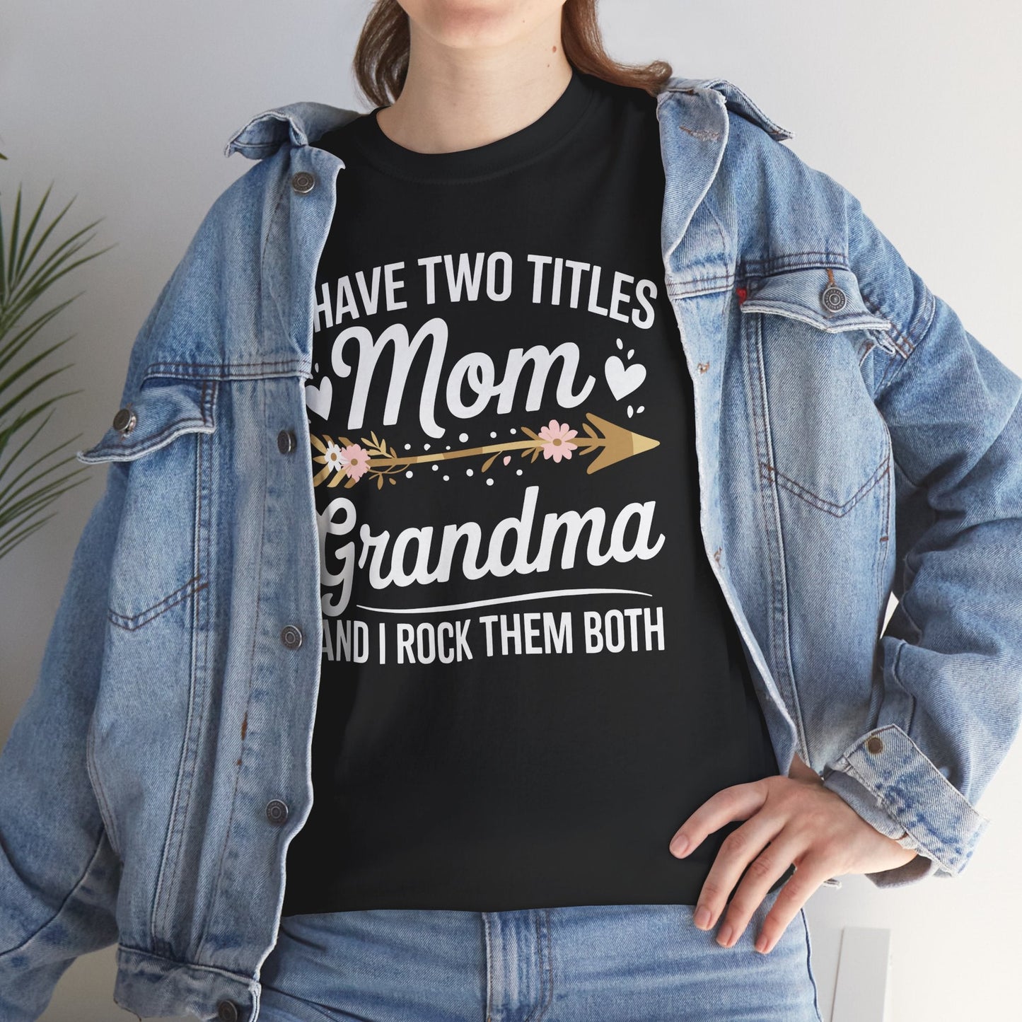 I Have Two Titles Mom And Grandma Mothers Day Gifts T-Shirt