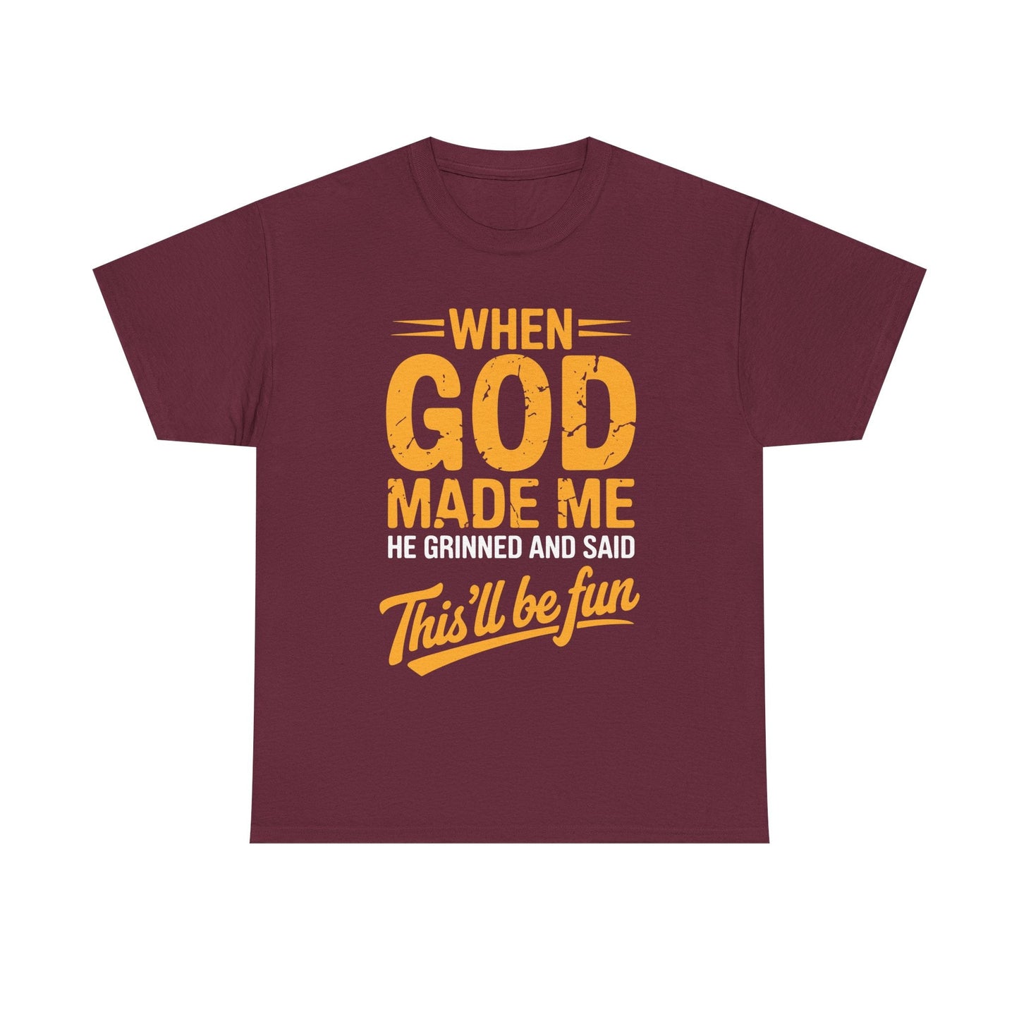 Funny Saying When God Made Me Funny Quote Shirt
