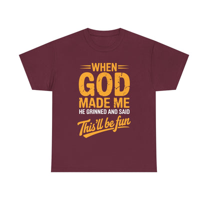 Funny Saying When God Made Me Funny Quote Shirt