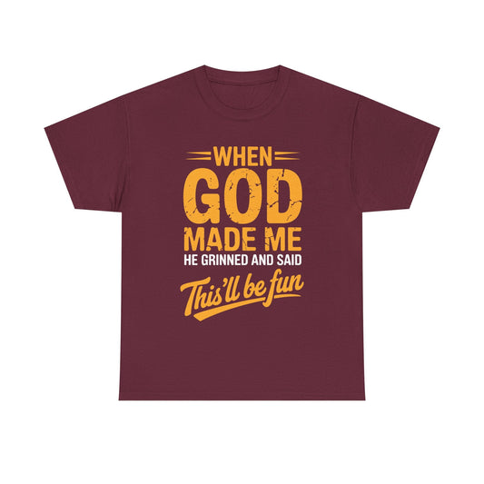 Funny Saying When God Made Me Funny Quote Shirt