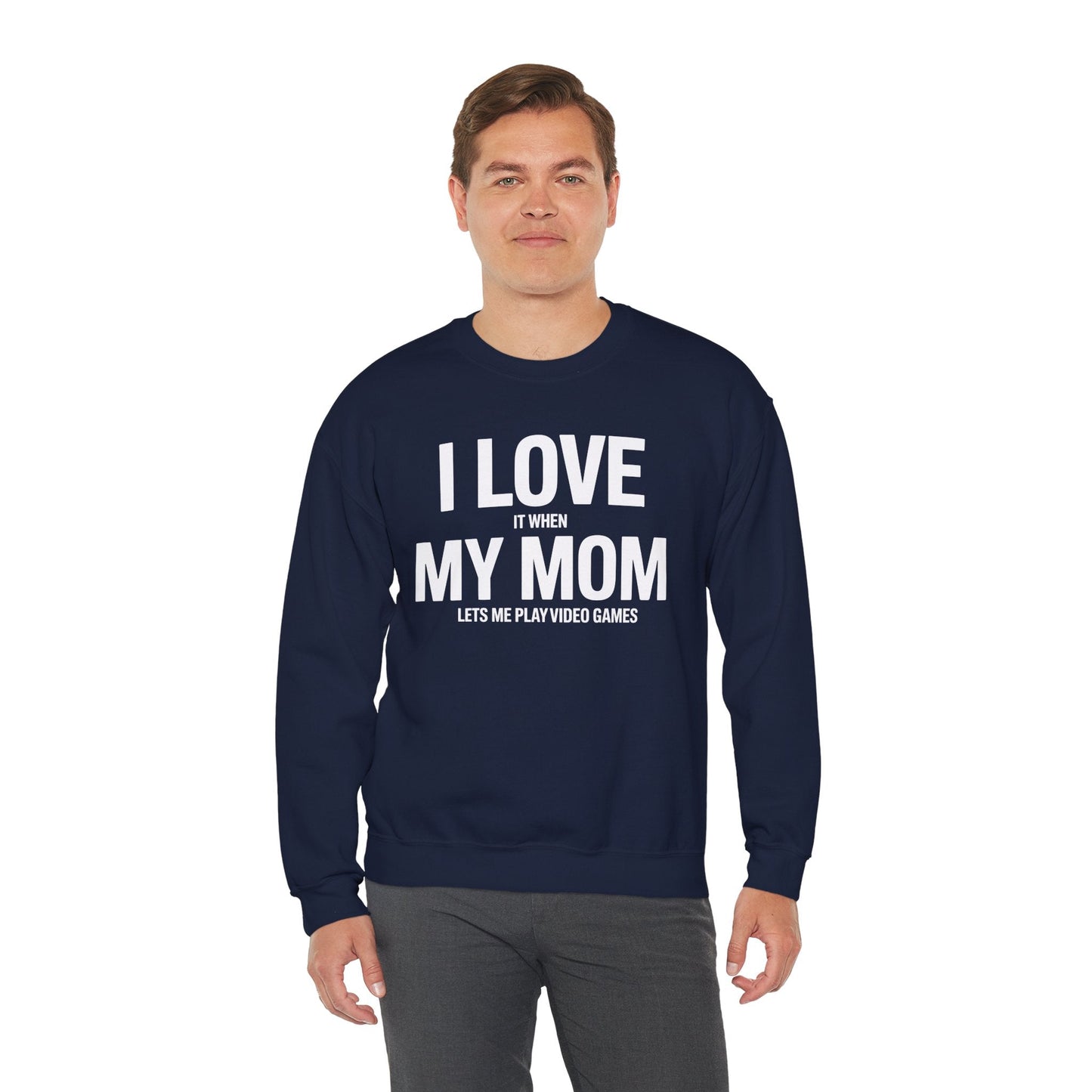 Funny I love my mom sarcastic video games gift Sweatshirt