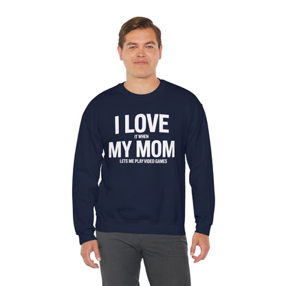 Funny I love my mom sarcastic video games gift Sweatshirt