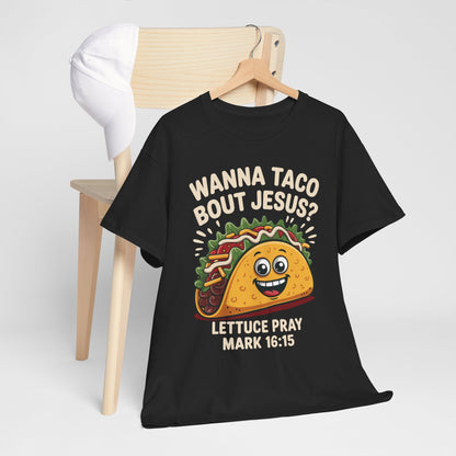 Wanna Taco Bout Jesus Cinco de Mayo Christian T-Shirt Men Women