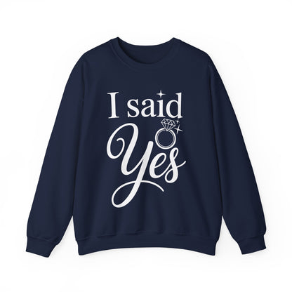 Funny I Said Yes Engagement Announcement Couple Sayings Sweatshirt