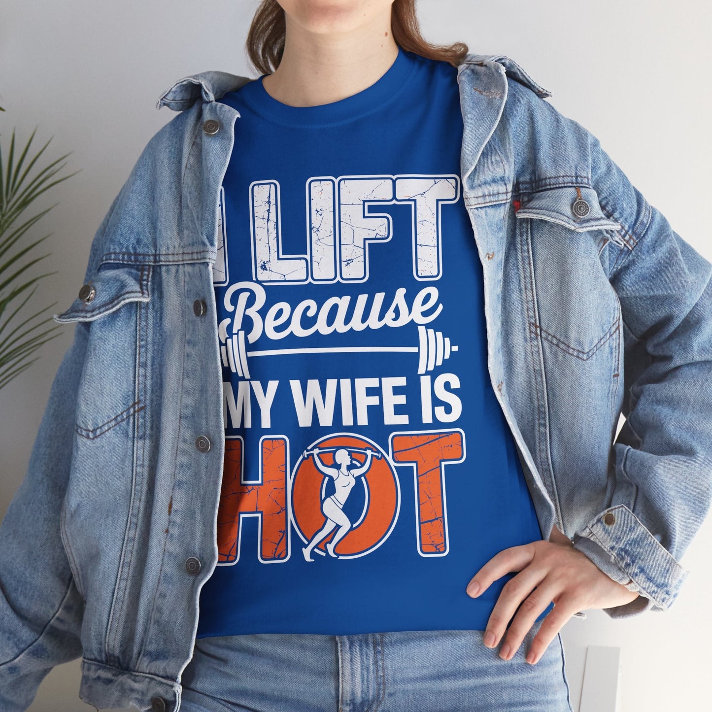 I lift because my wife is hot - powerlifter workout fitness T-Shirt