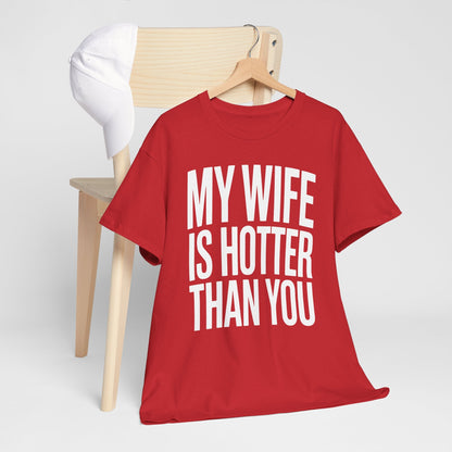 Funny My Wife Is Hotter Than You Sarcastic Saying T-Shirt