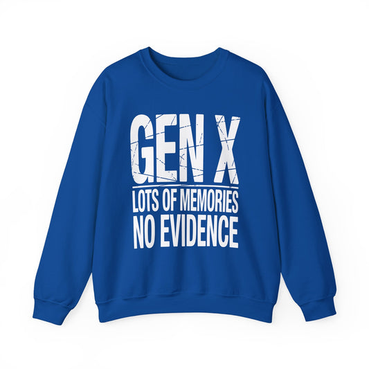 Funny Gen X Lots Of Memories, No Evidence Humor Adult Friend Sweatshirt