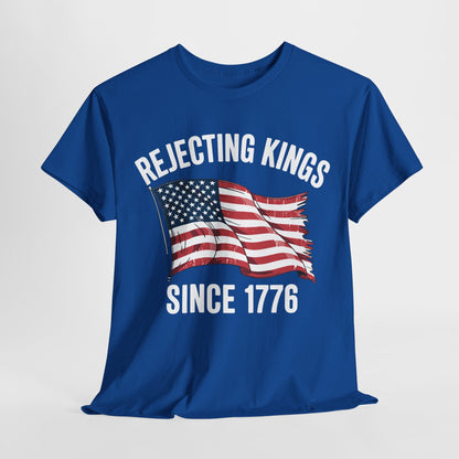 Rejecting Kings Since 1776 Patriotic USA Flag 4th Of July T-Shirt