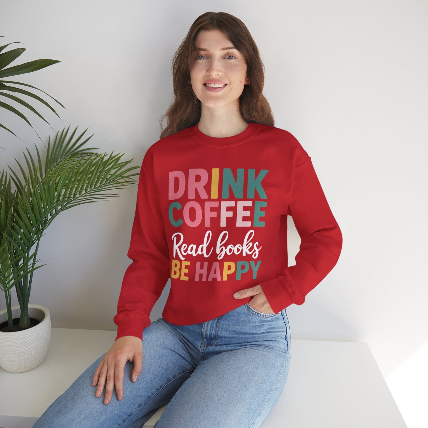 Drink Coffee Read Books Be Happy Sweatshirt