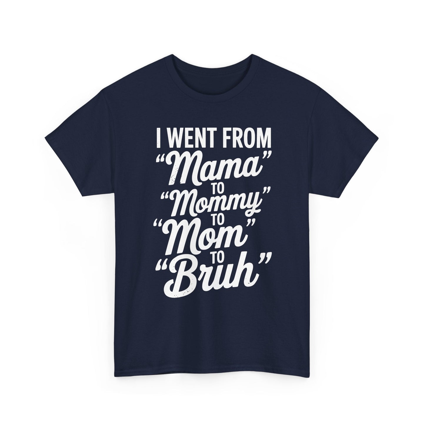 I Went From Mama to Mommy Mom Bruh Funny Mothers Day Women T-Shirt