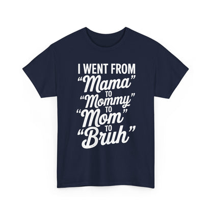 I Went From Mama to Mommy Mom Bruh Funny Mothers Day Women T-Shirt