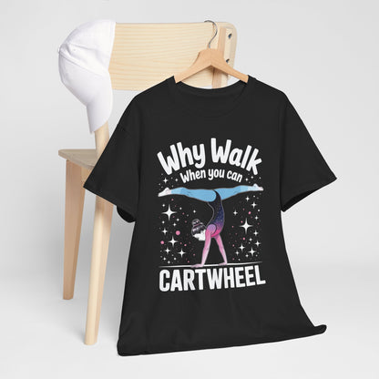 Why Walk When You can Cartwheel Gymnast Girls Gymnastics T-Shirt