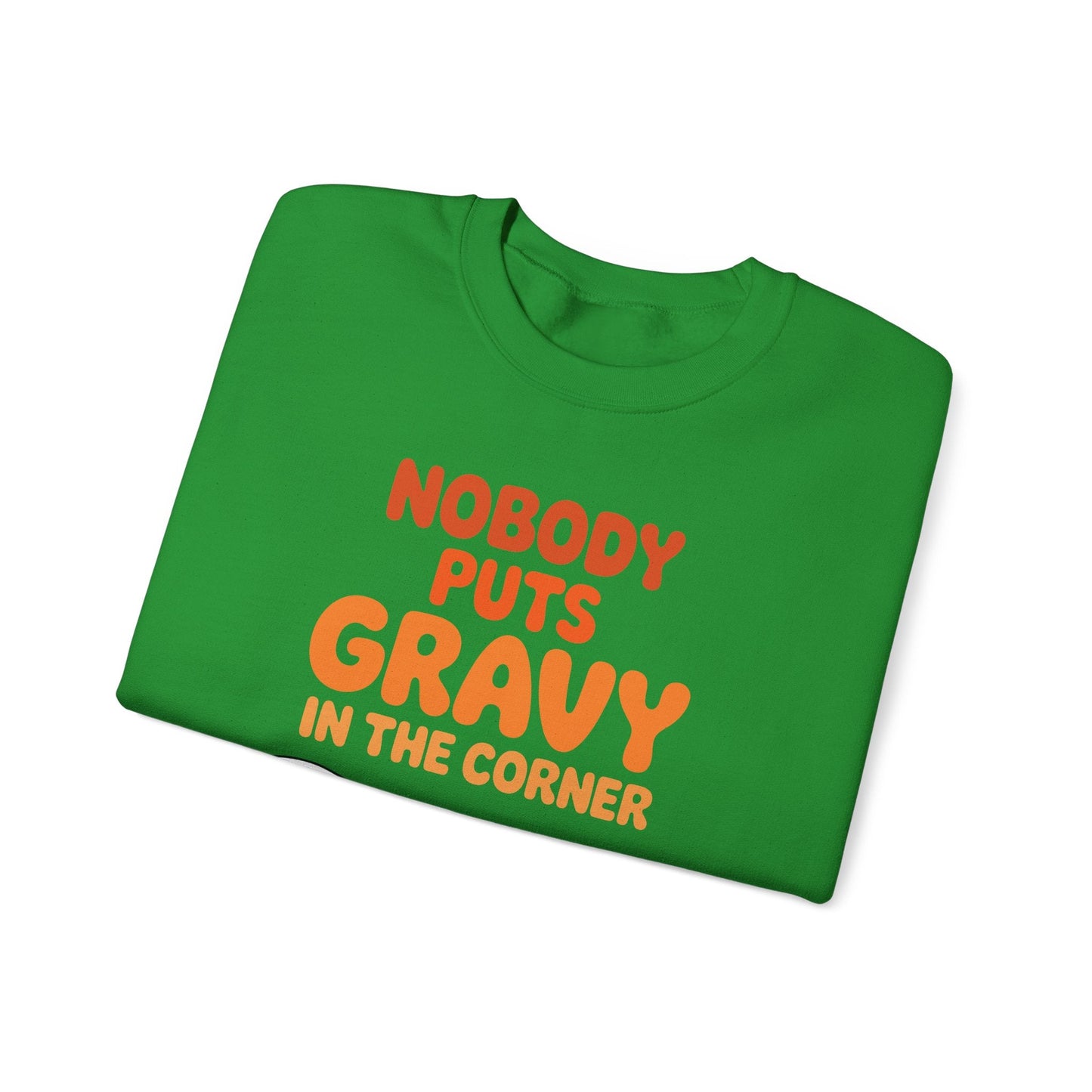 Nobody Puts Gravy in the Corner Funny Cute Thanksgiving Food Sweatshirt