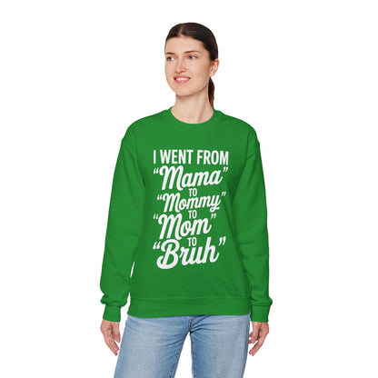 I Went From Mama to Mommy Mom Bruh Funny Mothers Day Women Sweatshirt