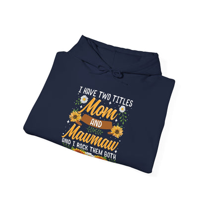 I Have Two Titles Mom And Mawmaw Mothers Day Gifts Hoodie