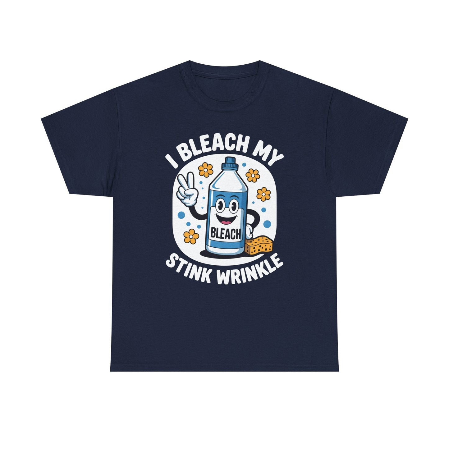 I Bleach My Stink Wrinkle Funny Sarcastic embarrassing Meme T-Shirt