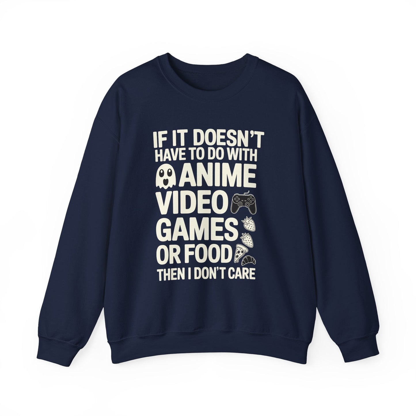 If It’s Not Anime, Video Games, or Food I Don’t Care Sweatshirt