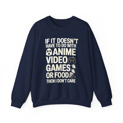 If It’s Not Anime, Video Games, or Food I Don’t Care Sweatshirt